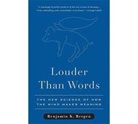 Louder Than Words: The New Science of How the Mind Makes Meaning