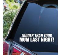 LOUDER THAN YOUR MUM LAST NIGHT Funny Car Sticker Lowered Window Bumper Vinyl Decal