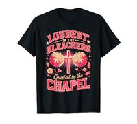 Loudest in The Bleachers Quietest in The Chapel Christian T-Shirt