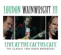 Loudon Wainwright Iii Live At The Cactus Cafe CD New 823564629421