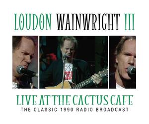 Loudon Wainwright Iii Live At The Cactus Cafe CD New 823564629421