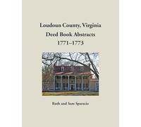 Loudoun County, Virginia Deed Book Abstracts, 1771-1773