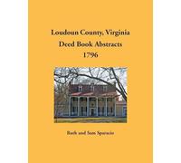 Loudoun County, Virginia Deed Book Abstracts, 1796