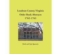 Loudoun County, Virginia Order Book Abstracts, 1762-1763