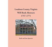 Loudoun County, Virginia Will Book Abstracts, 1757-1771