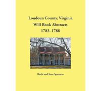 Loudoun County, Virginia Will Book Abstracts, 1783-1788