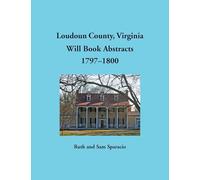 Loudoun County, Virginia Will Book Abstracts, 1797-1800
