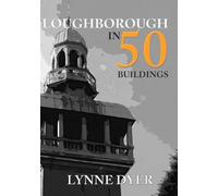 Loughborough in 50 Buildings