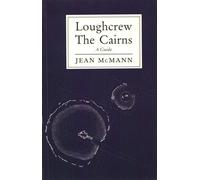 Loughcrew: The Cairns: A guide to an ancient Irish landscape