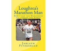 Loughrea's Marathon Man: How I ran 100 Marathons all around the world