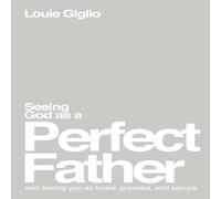 Louie Giglio El Seeing God as a Perfect Father: & Seeing You as Loved Louie Giglio Multicolor