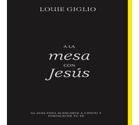 Louie Giglio Los A la mesa con Jess Softcover At the Table with Jesus Louie Giglio Multicolor