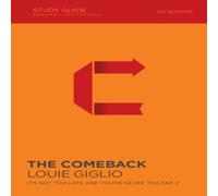 Louie Giglio The Comeback Bible Study Guide: It's Not Too Late & You're Never Louie Giglio Multicolor