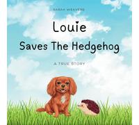 Louie Saves The Hedgehog: A Louie The Dog Adventure - Book 1