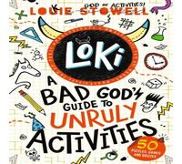 Louie Stowell Loki: A Bad God's Guide to Unruly Activities : Tricks, pranks Louie Stowell Multicolor