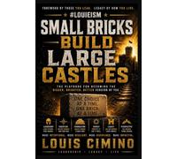 # LOUIEISM Small Bricks Build Large Castles: The Playbook for Becoming the Bigger • Brighter • Better Version of You