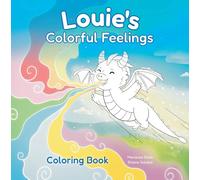 Louie's Colorful Feelings Coloring Book (Louie the Dragon, 2)