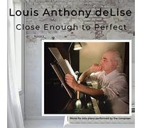Louis Anthony Delise - Close Enough To Perfect