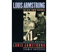 Louis Armstrong: In His Own Words: Selected Writings