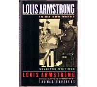 Louis Armstrong, in His Own Words: Selected Writings