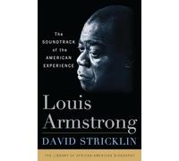 Louis Armstrong: The Soundtrack of the American Experience (Library of African-American Biography)