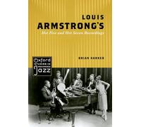 LOUIS ARMSTRONGS HOT FIVE AND HOT SEVEN RECORDINGS (Oxford Studies in Recorded Jazz)