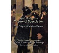 Louis Bachelier`s Theory of Speculation - The Origins of Modern Finance