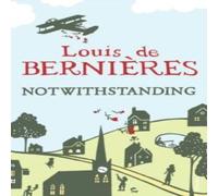 Louis de Bernieres Notwithstanding Paperback Book Louis de Bernieres Multicolor