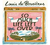 Louis de Bernieres So Much Life Left Over Paperback Book Louis de Bernieres Multicolor