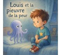 Louis et la pieuvre de la peur: Les émotions de Louis - Tome 2 : La peur