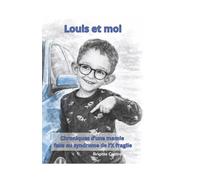 Louis et moi: Chroniques d'une mamie face au syndrome de l'X fragile