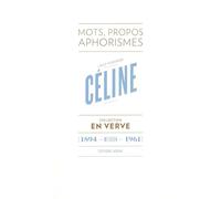 Louis-Ferdinand Céline - En verve: Mots, propos, aphorismes (1894 - Meudon - 1961)