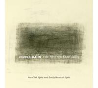 Louis I. Kahn: The Nordic Latitudes (Fay Jones Collaborative Series)
