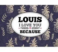 Louis I love you Because: Best Cute Adorable Gift For Boyfriend, Husband And Lover For Anniversary Birthdays Valentine's Day or Christmas Pineapple Blue Cover