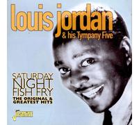 Louis Jordan & His Tymphany Five - Saturday Night Fish Fry: The Original & Greatest Hits