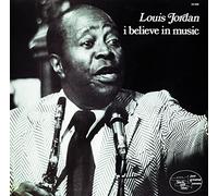 Louis Jordan - I Believe In Music