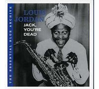 Louis Jordan - The Essential Blue Archive: Jack, You're Dead