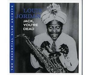 Louis Jordan - The Essential Blue Archive: Jack, You're Dead