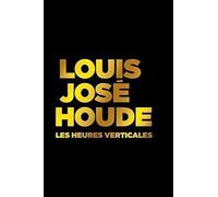 Louis José Houde: Les Heures Verticales