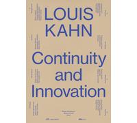 Louis Kahn : Continuity and Innovation