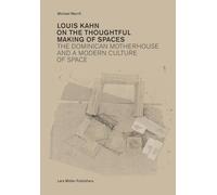Louis Kahn: on the Thoughtful Making of Spaces: The Dominican Motherhouse and a Modern Culture of Space