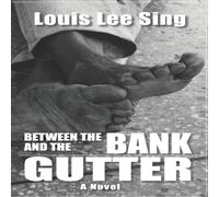 Louis Lee Sing Between the Bank & the Gutter Paperback Book Louis Lee Sing Multicolor