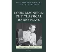 Louis MacNeice: The Classical Radio Plays: The Classic Radio Plays (Classical Presences)