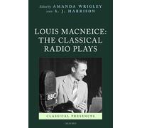 Louis MacNeice: The Classical Radio Plays: The Classic Radio Plays (Classical Presences)