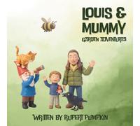 Louis & Mummy - Garden Adventures: Step into a world of wonder wIth Louis and Mummy, as they explore the magic hIdden in their very own garden.