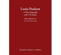 Louis Paulsen: A Chess Biography with 719 Games