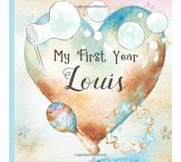 Louis: Record and Celebrate Your Baby's 1st Year With This Baby Album and Memory Book and First Milestone Journal