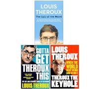 Louis Theroux Collection 3 Books Set (Theroux The Keyhole, The Call of the Weird, Gotta Get Theroux This)