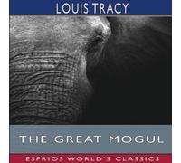 Louis Tracy The Great Mogul (Esprios Classics) Paperback Book Louis Tracy Multicolor