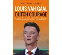 Louis van Gaal: Dutch Courage